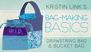 Bag-Making Basics: Drawstring Bag & Bucket Bag